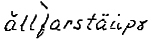 Lydskrift for den lokale uttalen av «Allfarstaupet», ifølge Oddvar Foss i hans hovedoppgave om stedsnavn på Eiker.