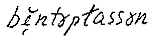 Lydskrift for den lokale uttalen av «Benteplassen», ifølge Oddvar Foss i hans hovedoppgave om stedsnavn på Eiker.
