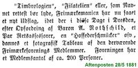 1881: Aftenposten omtaler frimerkesamling i Dresden. Baron von Rothschild nevnes. Interessen omtales både som "timbrologi", "filateli" og "frimærkemani". (Kilde: Aftenposten 28/5 1881)