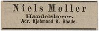 1883: I begynnelsen på mars 1883 annonserer Niels Møller i Agderposten i Arendal. Han oppgir adresse hos kjøpmann K. Baade.