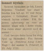 1919: Laura rejersen gir et gammelt blyvindu til Bymuseet. (Grimstad adressetidende 11/3 1919) I 1935 (Grimstad adressetidende 3/8/1935) meldes at Laura Rejersen har "forært Ibsenhuset en liten brikke, brodert av Ibsens sønnedatter Irene, "til at lægge Bedstefars briller på". Frøken Rejersen hadde fått den av en venninne i Oslo, som hadde forbindelse med statsminister Ibsen."