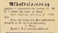 Denne annonsen fra Jørg Berge sto i Senjens Folkeblad 11. og 18.november 1893. Her ser vi han signerer som "agent f. D.n.totalafholdsselskab" og at han er oppfordret av flere til "dannelse af en totalafholdsforening".