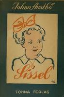 Barneboka «Sissel: ei gløgg og forlevande smågjente» fra 1943