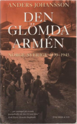 «Den Glömda Armén, Norge-Sverige 1939-1945». Av Anders Johansson.
