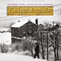 Gisledal mølle - et hundreårsminne for Strømmen. Utgitt av Sagelvas Venner og Strømmen Vel 2007.