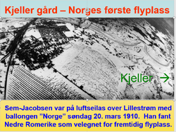 Einar Sem-Jacobsen fant på sin ballongferd i 1910 at Kjeller ville være et egnet område for en fremtidig flyplass.