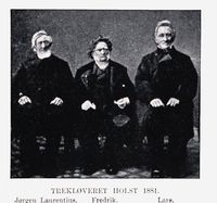 «Trekløveret Holst», brødrene Jørgen Laurentius, Fredrik og Lars.