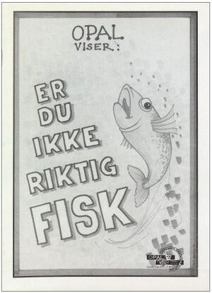 OPAL Er du ikke helt fisk 1994.JPG