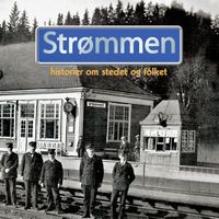 Strømmen - Historier om stedet og folket. 2006.