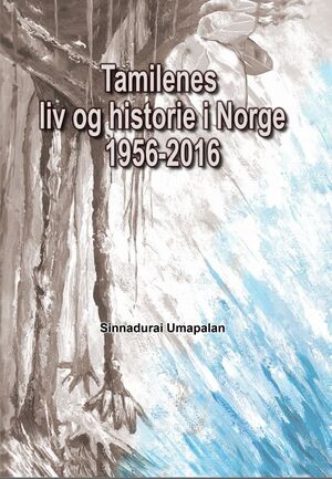 Tamilenes liv og historie i Norge 1956-2016 omslag.jpg